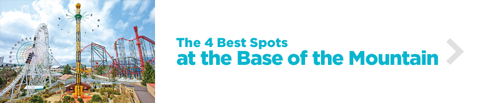 The 4 Best Spots at the Base of the Mountain